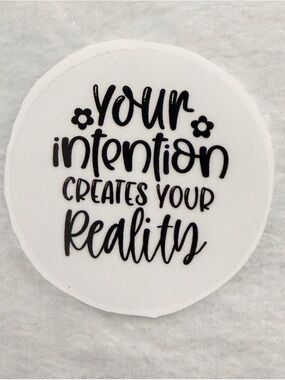 Your intention creates your reality - Sticker